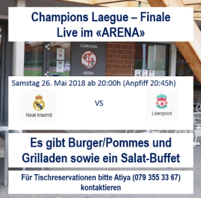 Clublokal "ARENA" zeigt am Samstag 26. Mai 2018 ab 20:00h das CL - Finale